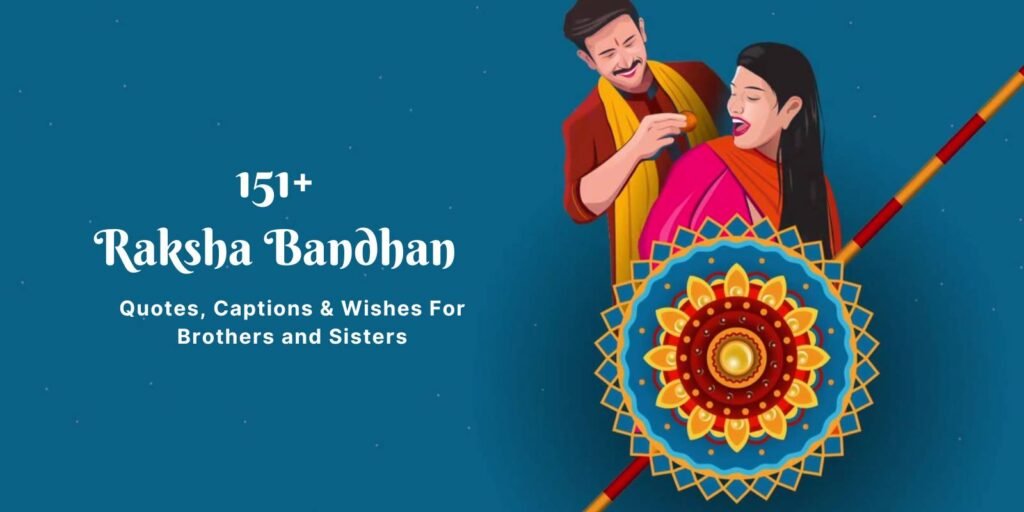 151+ Raksha Bandhan Quotes, Captions & Wishes For Brothers and Sisters