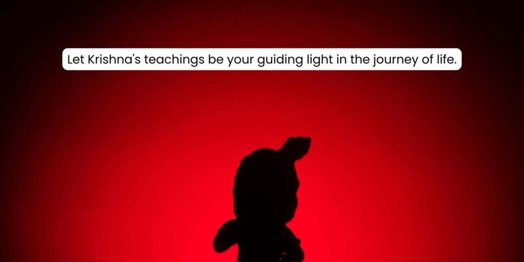 Let Krishna's teachings be your guiding light in the journey of life