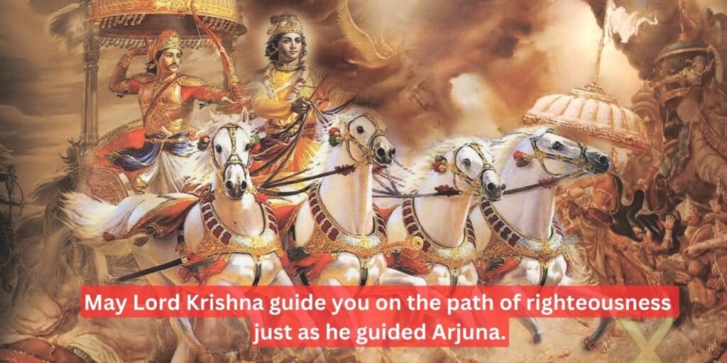 May Lord Krishna guide you on the path of righteousness just as he guided Arjuna
