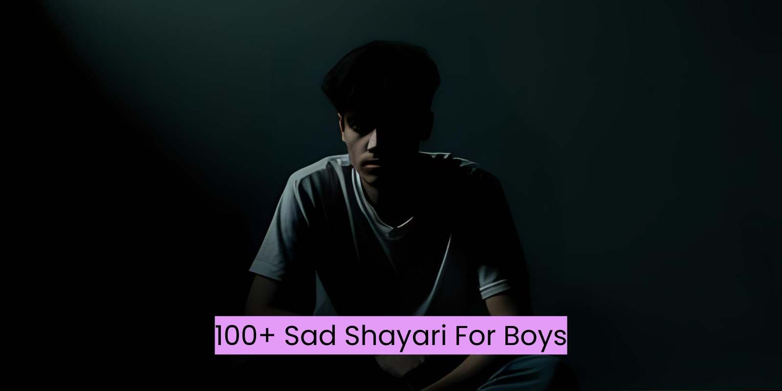 100+ Sad Shayari For Boys
